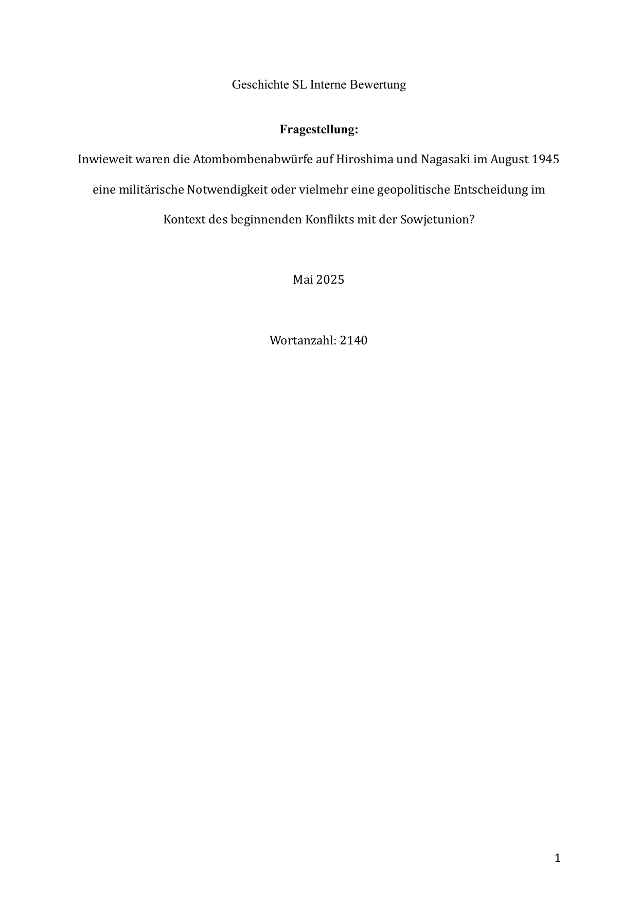 Inwieweit waren die Atombombenabwü rfe auf Hiroshima und Nagasaki im August 1945
eine militä rische Notwendigkeit oder vielmehr eine geopolitische Entscheidung im
Kontext des beginnenden KonClikts mit der Sowjetunion?