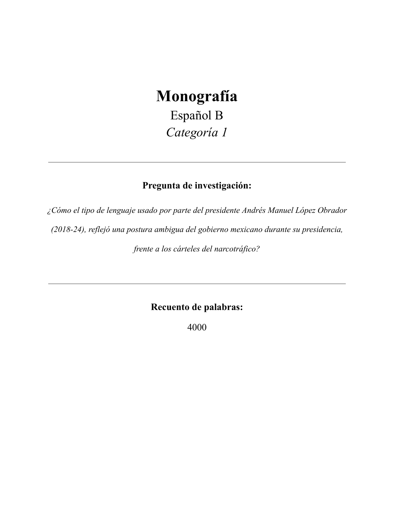 ¿CómoeltipodelenguajeusadoporpartedelpresidenteAndrésManuelLópezObrador(2018-24),reflejóunaposturaambiguadelgobiernomexicanodurantesupresidencia,frentealoscártelesdelnarcotráfico? - Spanish B EE exemplar
